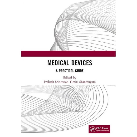CRC Press Focus Shortform Book Program Medical Devices: A Practical Guide, (Hardcover)