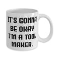 thumbnail image 2 of It's Gonna Be Okay I'm a Tool Maker. Tool maker 11oz Mug, Appreciation Tool maker Gifts, Cup For Coworkers from Coworkers, 2 of 2
