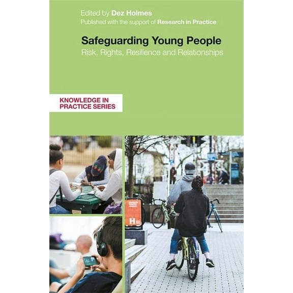 Knowledge in Practice Safeguarding Young People: Risk, Rights, Resilience and Relationships, (Paperback)