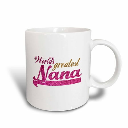 3dRose Worlds Greatest Nana - pink and gold text - Gifts for grandmothers - Best grandma nickname, Ceramic Mug,