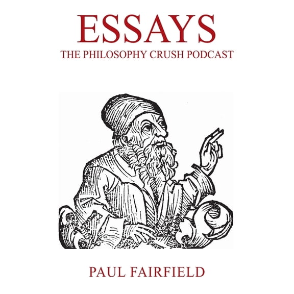 Essays: The Philosophy Crush Podcast, (Paperback)