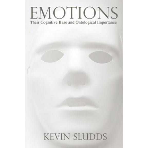 Emotions: Their Cognitive Base and Ontological Importance (Paperback)