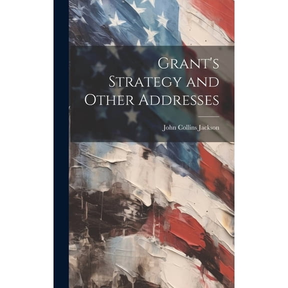 Grant's Strategy and Other Addresses, (Hardcover)