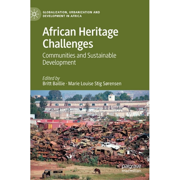 Globalization, Urbanization and Developm African Heritage Challenges: Communities and Sustainable Development, (Hardcover)