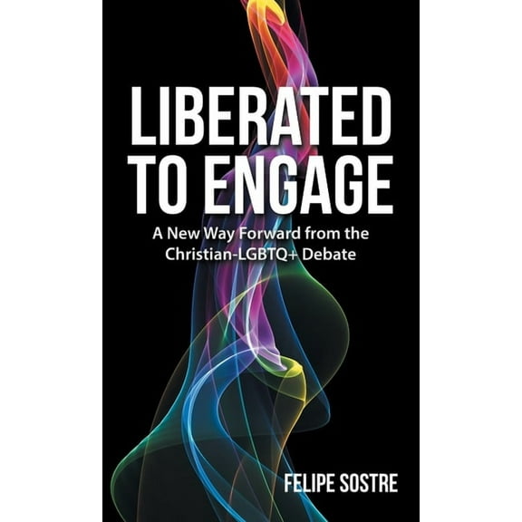 Liberated to Engage: A New Way Forward from the Christian-Lgbtq  Debate (Hardcover)