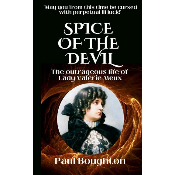 Spice of the Devil: The Outrageous Life of Lady Valerie Susie Meux, (Paperback)