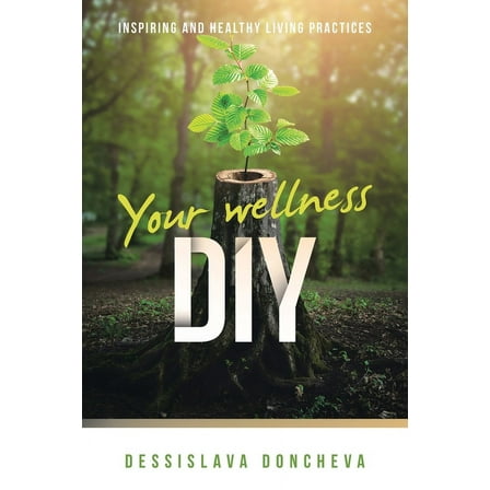 Your wellness DIY: Inspiring and healthy living practices (Paperback)