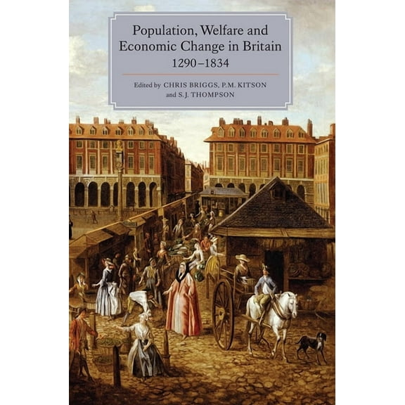 People, Markets, Goods: Economies and So Population, Welfare and Economic Change in Britain, 1290-1834, Book 5, (Paperback)