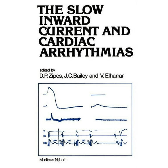 Developments in Cardiovascular Medicine The Slow Inward Current and Cardiac Arrhythmias, Book 7, (Hardcover)