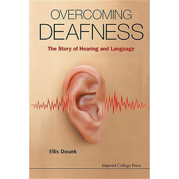 Overcoming Deafness: The Story of Hearing and Language, (Hardcover)