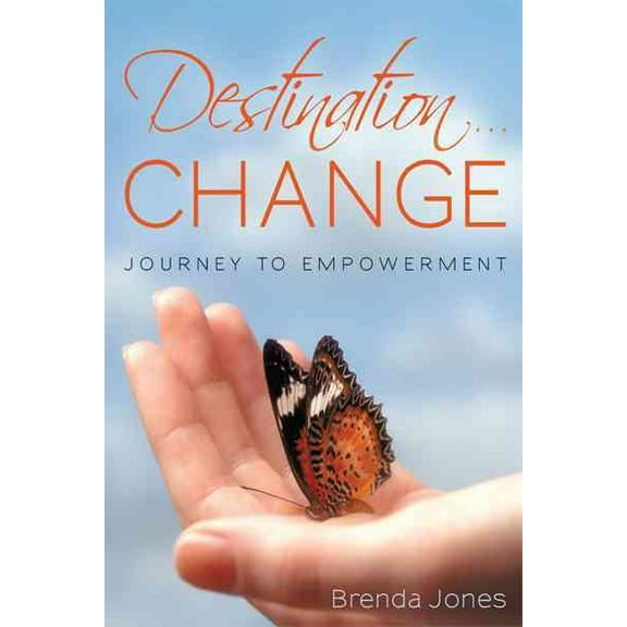 Destination ... CHANGE: Journey to Empowerment (Paperback) by Dr. Brenda Jones