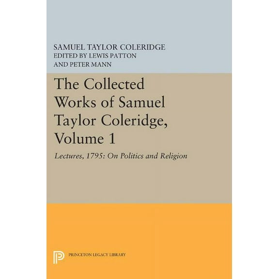 The Collected Works of Samuel Taylor Coleridge, Volume 1: Lectures, 1795: On Politics and Religion, (Paperback)