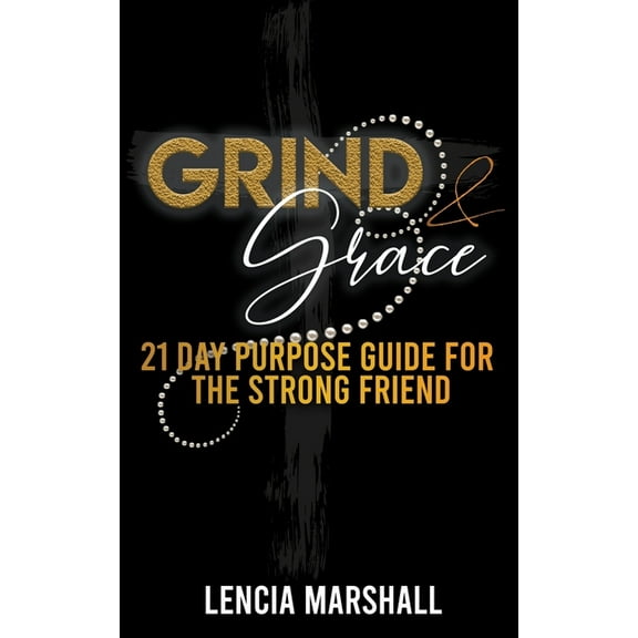 Grind & Grace: 21 Day Purpose Guide for the Strong Friend (Paperback)