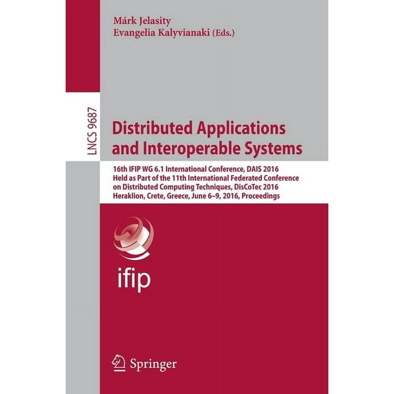 Distributed Applications and Interoperable Systems: 16th Ifip Wg 6.1 International Conference, Dais 2016, Held as Part o, (Paperback)