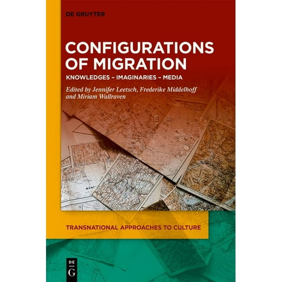 Transnational Approaches to Culture Configurations of Migration: Knowledges - Imaginaries - Media, Book 1, (Hardcover)
