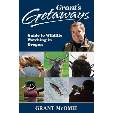 Grant's Getaways : Guide to Wildlife Watching in
