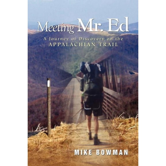 Meeting Mr. Ed : A Journey of Discovery on the Appalachian Trail