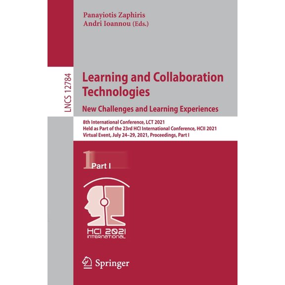 Learning and Collaboration Technologies: New Challenges and Learning Experiences: 8th International Conference, Lct 2021, (Paperback)