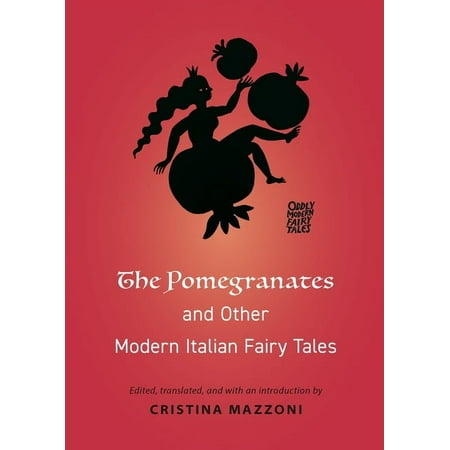 Oddly Modern Fairy Tales The Pomegranates and Other Modern Italian Fairy Tales Book 18 (Paperback)
