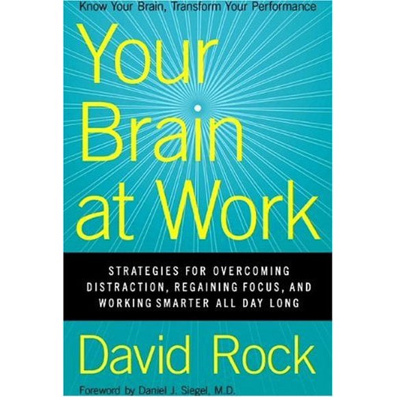 Your Brain at Work: Strategies for Overcoming Distraction, Regaining Focus, and Working Smarter All Day Long