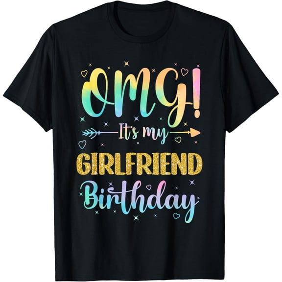 OMG It's My Girlfriend's Birthday Happy To Me You Boyfriend T-ShirtMen and women, Black T-shirt, size: Extra large