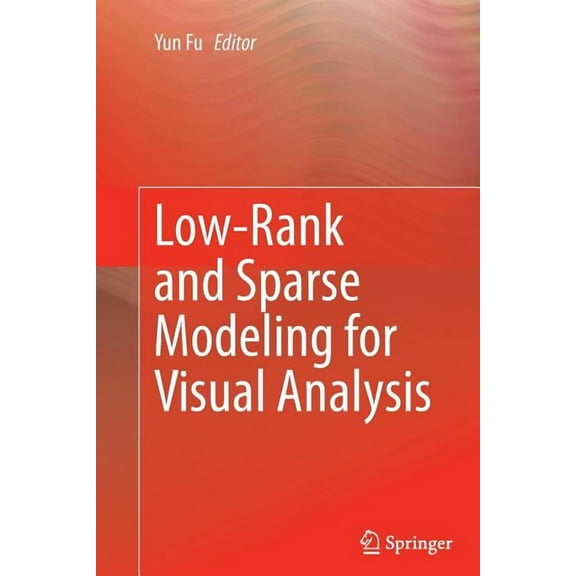 Low-Rank and Sparse Modeling for Visual Analysis, (Paperback)