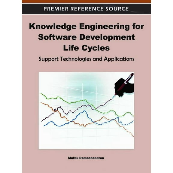 Knowledge Engineering for Software Development Life Cycles: Support Technologies and Applications (Hardcover)