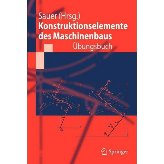 Konstruktionselemente Des Maschinenbaus - Ãbungsbuch: Mit Durchgerechneten LÃ¶sungen, (Paperback)