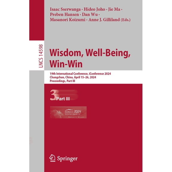 Lecture Notes in Computer Science Wisdom, Well-Being, Win-Win: 19th International Conference, Iconference 2024, Changchun, China, April 15-26, 2024, Proce, Book 14598, (Paperback)