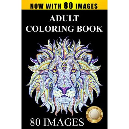 Adult Coloring Book Designs : Stress Relief Coloring Book: 80 Images Including Animals, Mandalas, Paisley Patterns, Garden