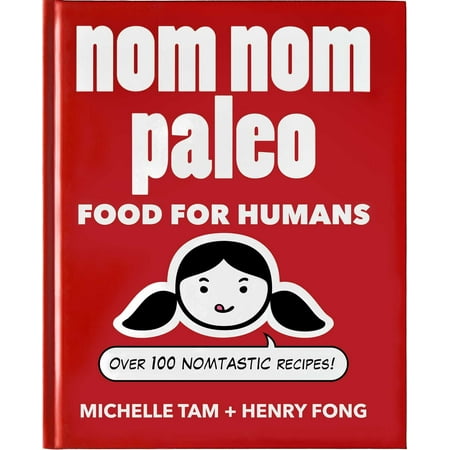 Nom Nom Paleo : Food for Humans (Best Food For Humans)