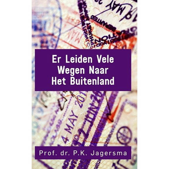 Er Leiden Vele Wegen Naar Het Buitenland (Paperback)