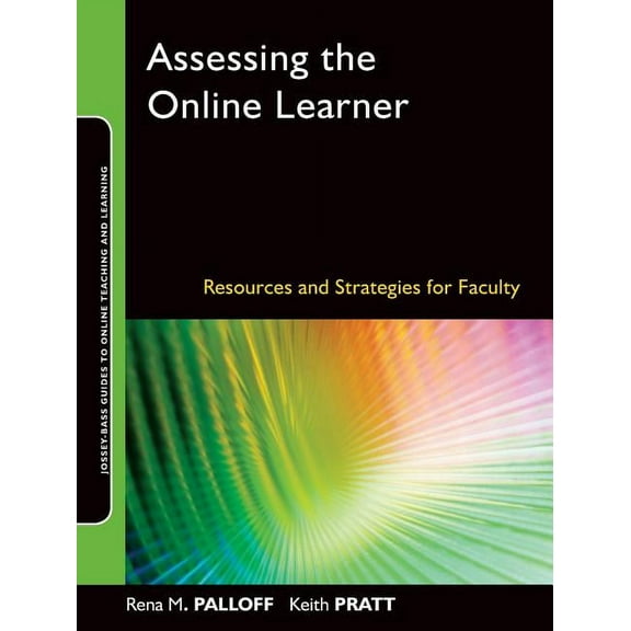 Jossey-Bass Guides to Online Teaching an Assessing the Online Learner, Book 7, (Paperback)