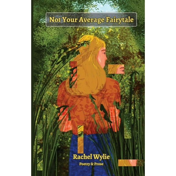 Not Your Average Fairytale: Poetry & Prose, (Paperback)