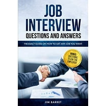 Pre-Owned Job Interview Questions and Answers: The Exact Guide on How to Get Any Job You Want (Paperback) 1099486548 9781099486548