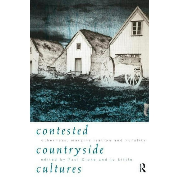 Contested Countryside Cultures: Rurality and Socio-cultural Marginalisation, (Paperback)