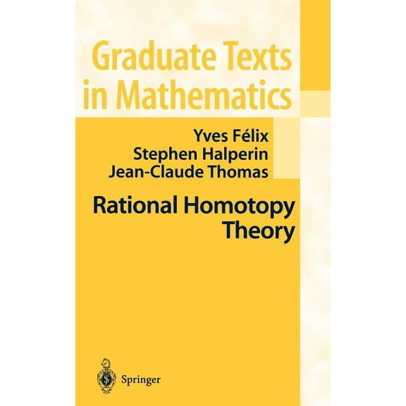 Graduate Texts in Mathematics Rational Homotopy Theory, Book 205, (Hardcover)