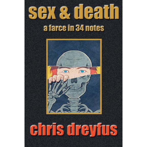 Sex & Death / A Farce in 34 Notes, (Paperback)