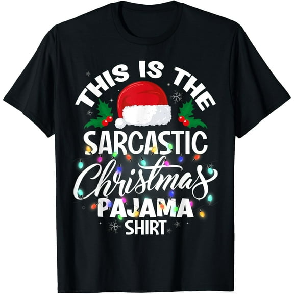 This Is The Sarcastic Christmas Pajama Shirt T-ShirtMen and women, Black T-shirt, size: Extra large