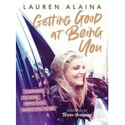 Getting Good at Being You: Learning to Love Who God Made You to Be (Hardcover)