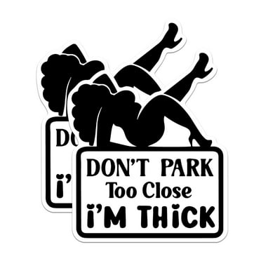 (2 Pack) Don't Park Too Close I'm Thick Stickers - Funny Don't Park Close - 5 Inches On Longest Side - Premium Vinyl - for Cars, Trucks, Skateboards, Laptops - Made in USA - BMCS1117