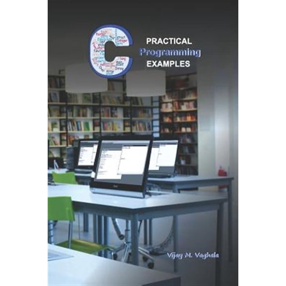 Practical C Programming Examples: Simple Programs in 'C' (Paperback)