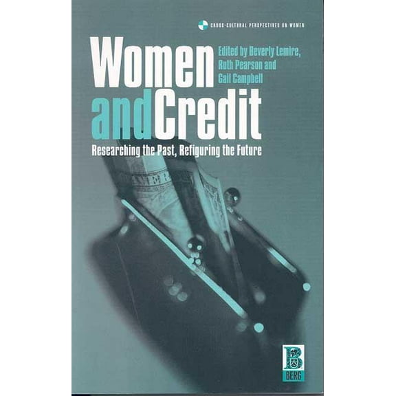 Cross-Cultural Perspectives on Women Women and Credit: Researching the Past, Refiguring the Future, (Paperback)