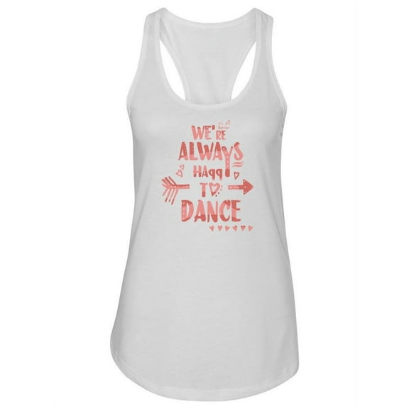 Always Happy To Dance Tank Women -Image by Shutterstock, Female XX-Large