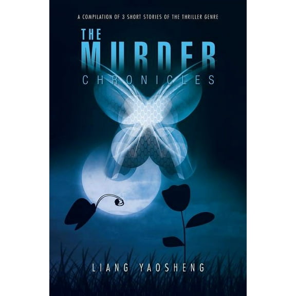 Murder Chronicles : A Compilation of 3 Short Stories of the Thriller Genre