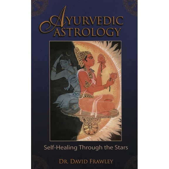 Ayurvedic Astrology: Self-Healing Through the Stars, (Paperback)