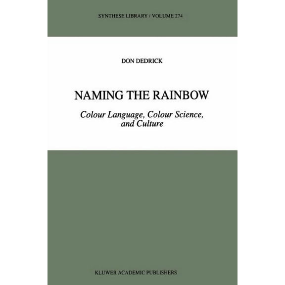Synthese Library Naming the Rainbow: Colour Language, Colour Science, and Culture, Book 274, (Paperback)