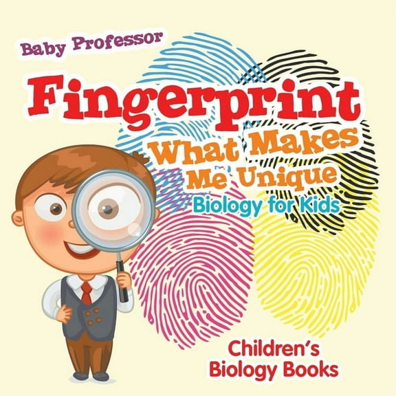 Fingerprint - What Makes Me Unique: Biology for Kids Children's Biology Books, (Paperback)
