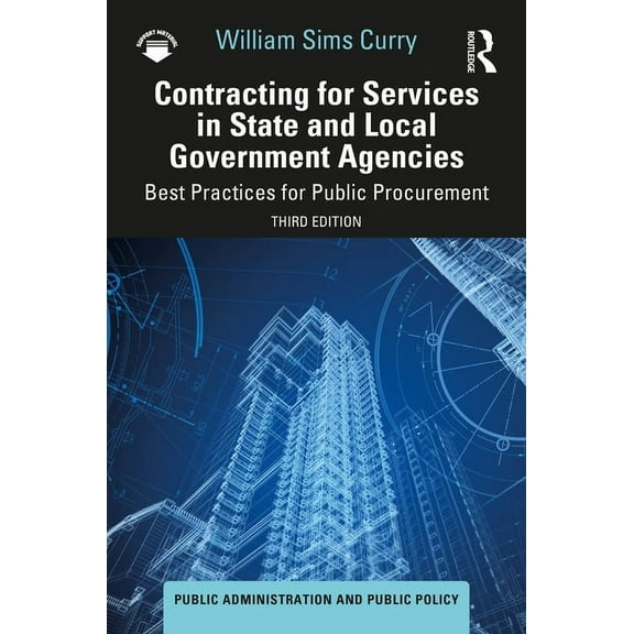 Public Administration and Public Policy Contracting for Services in State and Local Government Agencies: Best Practices for Public Procurement, (Hardcover)