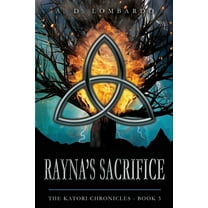 The Katori Chronicles Rayna's Sacrifice, Book 3, (Paperback)